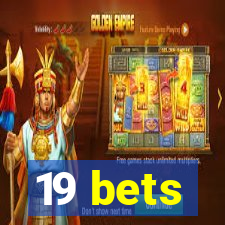 19 bets